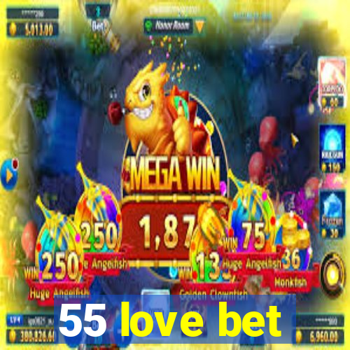 55 love bet